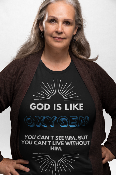 GOD Is Like Oxygen.