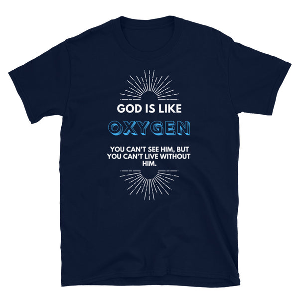 GOD Is Like Oxygen.